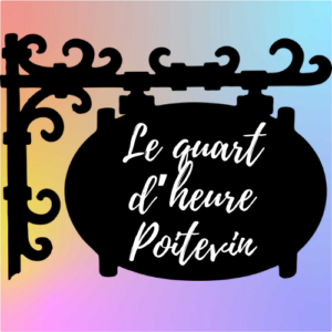 LE QUART D’HEURE POITEVIN