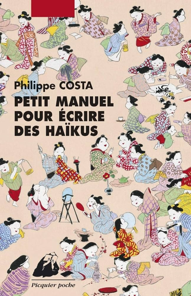 Petit manuel pour écrire des haïkus – Philippe COSTA